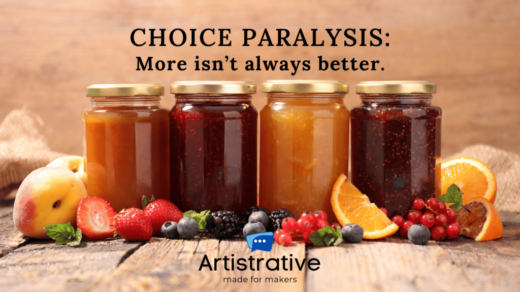 Choice paralysis: More isn’t always better.