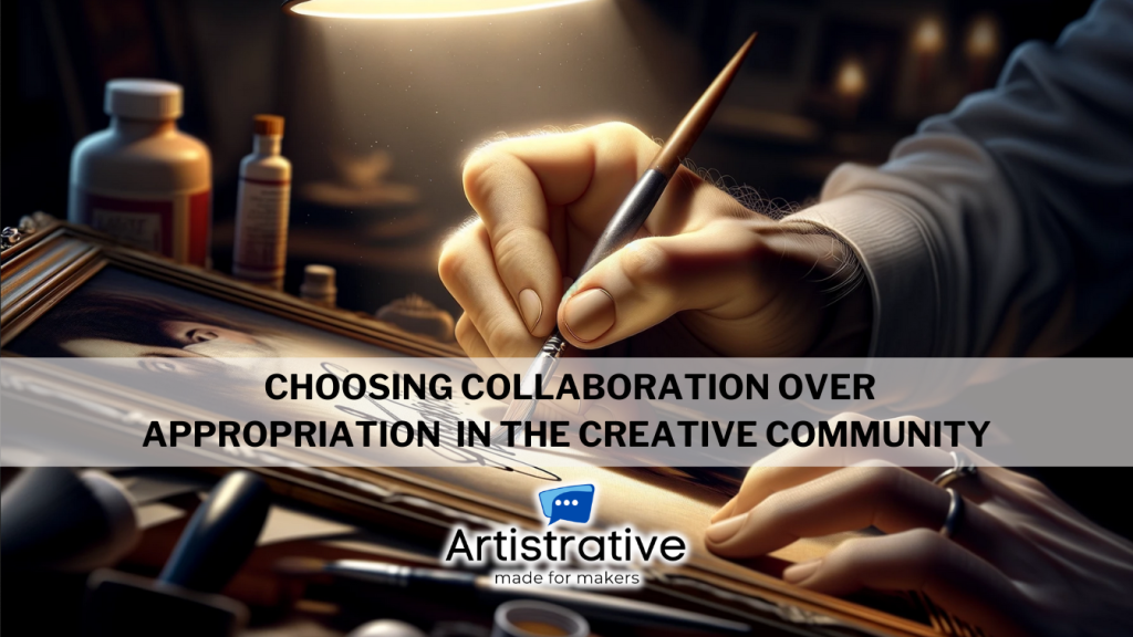 Choosing Collaboration Over Appropriation in the Creative Community